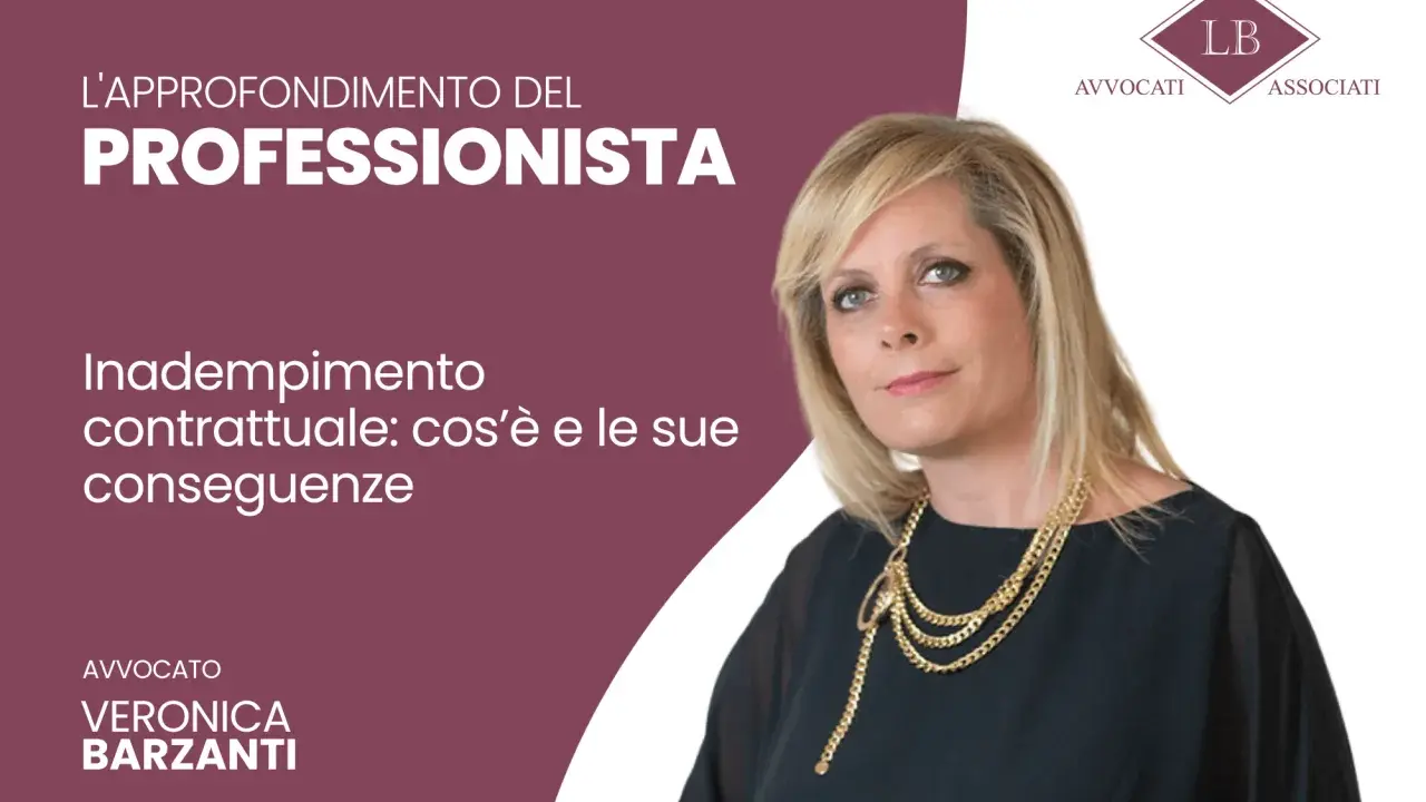 Veronica Barzanti spiega l'inadempienza contrattuale: cos'è e le sue conseguenze. Approfondimento per professionisti.