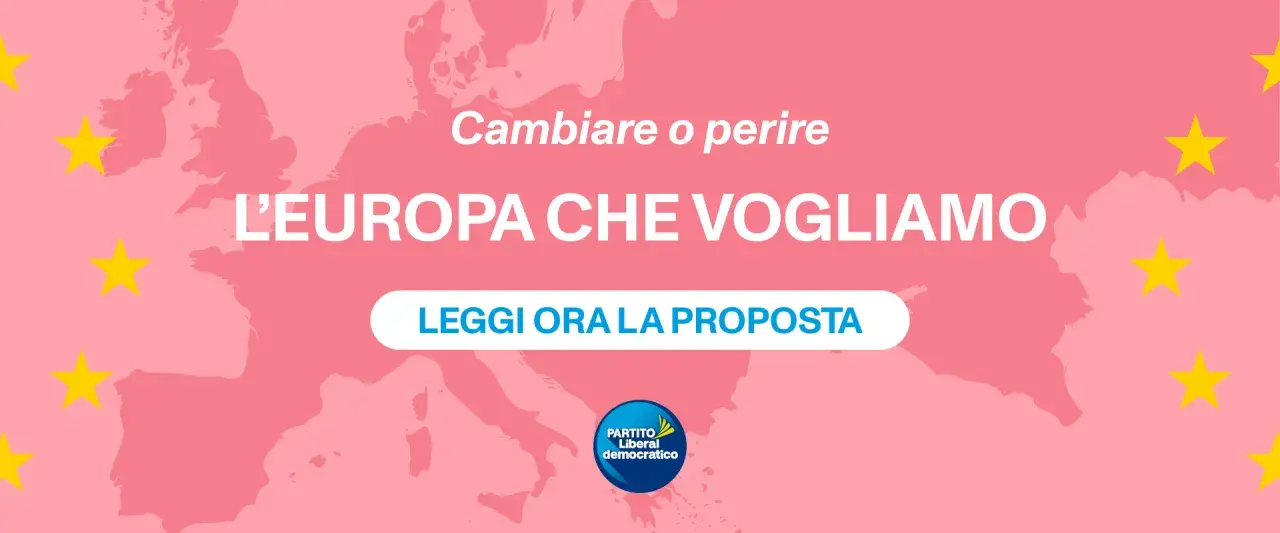 L'Europa che vogliamo: cambiare o perire. Leggi la proposta dei liberali e democratici.