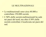 Le multinazionali, circa 40.000, controllano 250.000 società. L'80% ha sede al nord, ma oltre il 50% delle controllate è al sud.