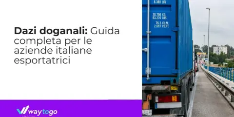 Guida completa sui dazi doganali per le aziende italiane esportatrici, con un camion che trasporta un container blu.