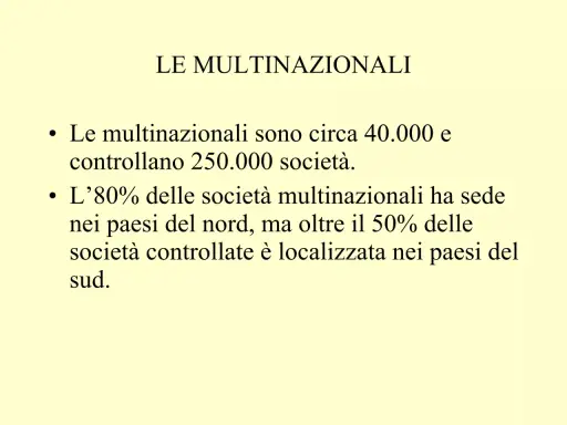 Le multinazionali, circa 40.000, controllano 250.000 società. L'80% ha sede al nord, ma oltre il 50% delle controllate è al sud.