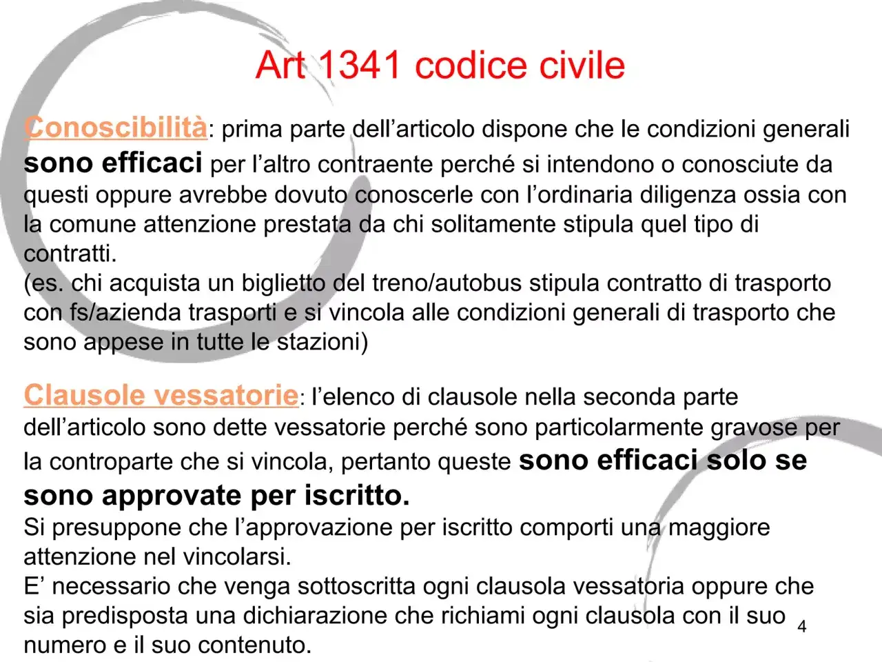 Art. 1341 c.c. su condizioni generali e clausole vessatorie. L'efficacia di queste ultime &egrave; subordinata all'approvazione scritta, definendo l'oggetto del contratto.